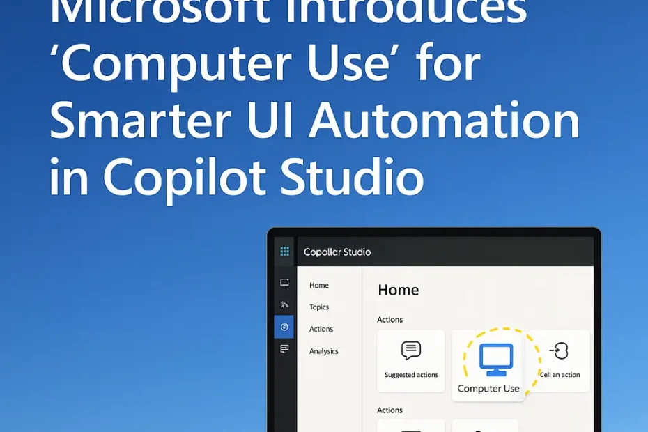 Microsoft Empowers Copilot Studio with UI Automation